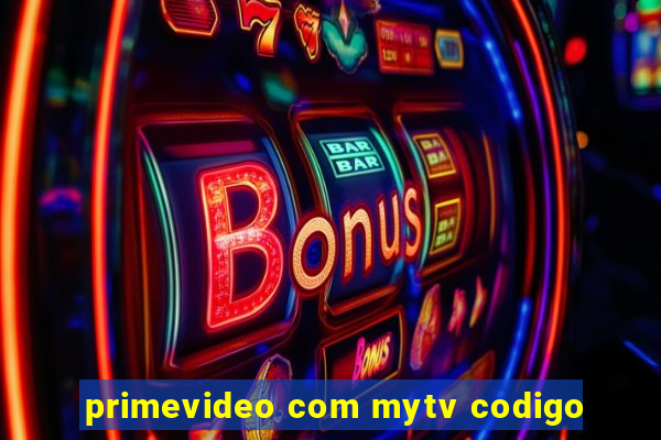 primevideo com mytv codigo